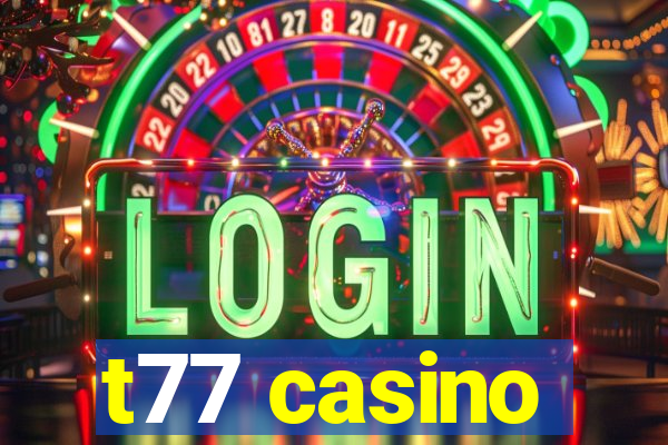 t77 casino